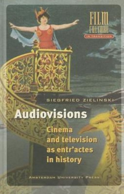 Audiovisions : Cinema and Television as Entr'actes in History, Hardback Book