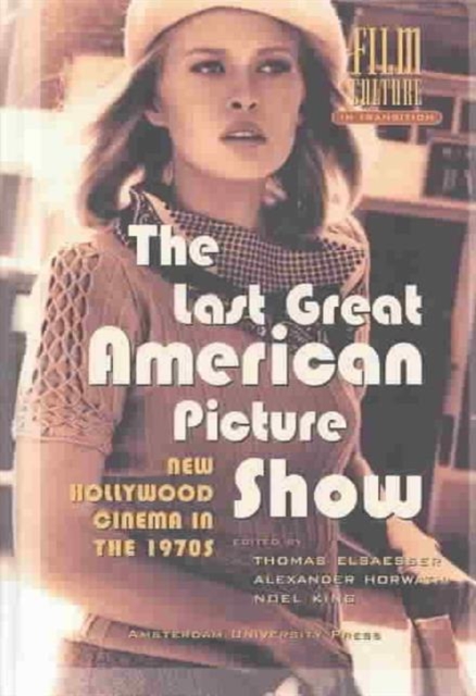 The Last Great American Picture Show : New Hollywood Cinema in the 1970s, Hardback Book