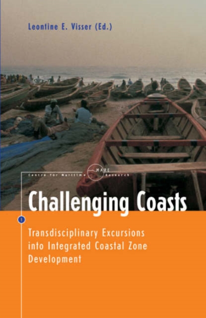 Challenging Coasts : Transdisciplinary Excursions into Integrated Coastal Zone Development, Paperback Book
