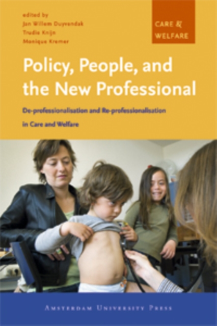Policy, People, and the New Professional : De-professionalisation and Re-professionalisation in Care and Welfare, Paperback / softback Book