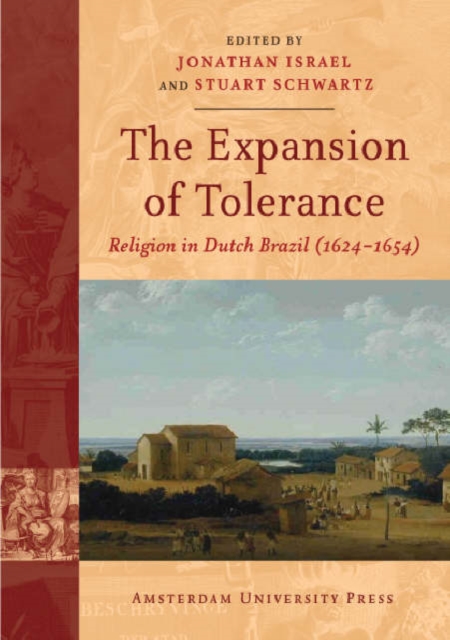 The Expansion of Tolerance : Religion in Dutch Brazil (1624-1654), Paperback Book