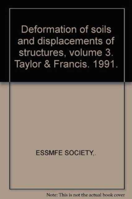 Deformation of soils and displacements of structures, volume 3 : X ECSMFE/Deformation du sol et deplacements des structures - Proceedings of the tenth European conference on soil mechanics & foundatio, Hardback Book