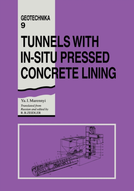 Tunnels with In-situ Pressed Concrete Lining : Geotechnika - Selected Translations of Russian Geotechnical Literature 9, Hardback Book