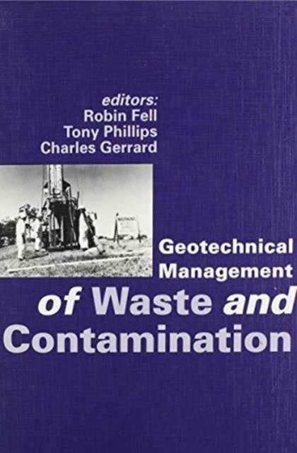 Geotechnical Management of Waste and Contamination : Proceedings of the conference, Sydney, NSW, 22-23 March 1993, Hardback Book