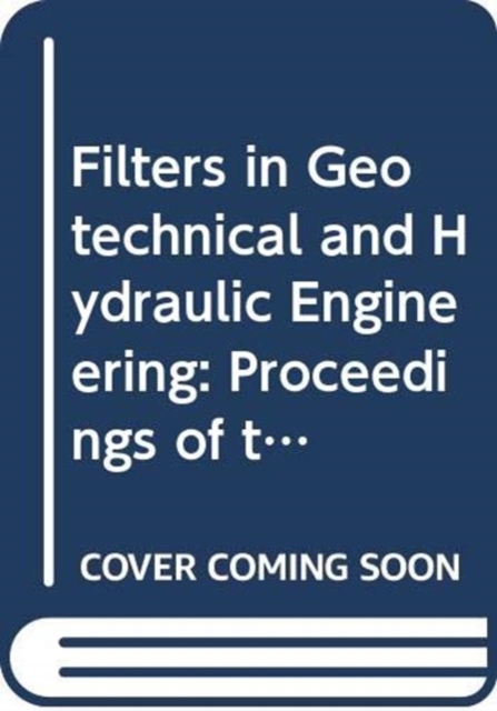 Filters in Geotechnical and Hydraulic Engineering : Proceedings of the 1st international conference 'Geo-filter', Karlsruhe, Germany, 20-22 October 1992, Hardback Book