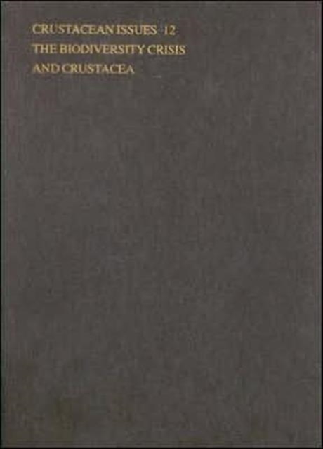 The Biodiversity Crisis and Crustacea - Proceedings of the Fourth International Crustacean Congress, Hardback Book