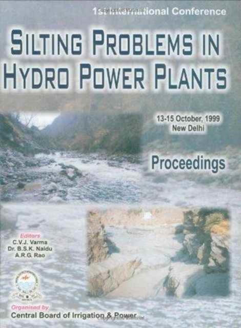Silting Problems in Hydro Power Plants : Proceedings of the First International Conference, New Delhi, India, 13-15th October 1999, Hardback Book