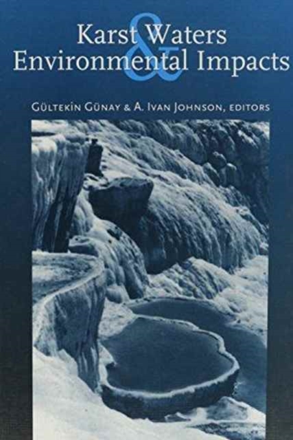 Karst Waters and Environmental Impacts : Proceedings of the 5th international symposium and field seminar, Antalya, Turkey, 10-20 September 1995, Hardback Book