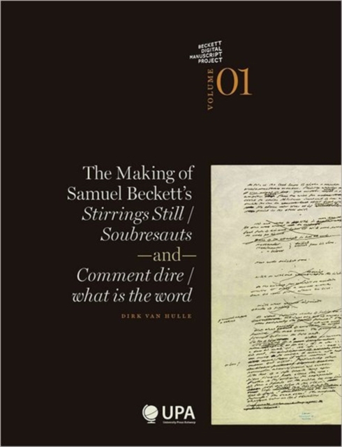 The Making of Samuel Beckett's Stirrings Still / Soubresauts and Comment Dire / What is the Word, Paperback Book