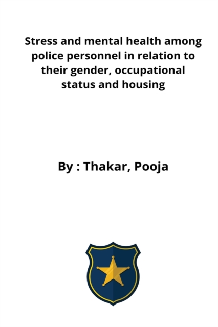 Stress and mental health among police personnel in relation to their gender, occupational status and housing, Paperback / softback Book