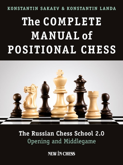 The Complete Manual of Positional Chess Volume 1 : The Russian Chess School 2.0 Opening and Middlegame, Paperback / softback Book
