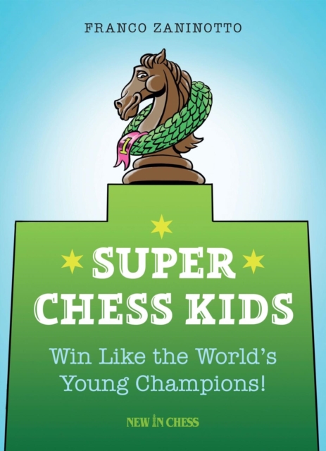 Super Chess Kids : Win Like the World's Young Champions, EPUB eBook