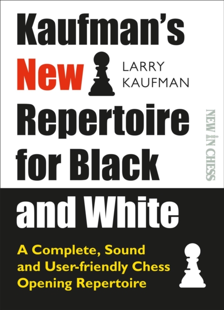 Kaufman's New Repertoire for Black and White : A Complete, Sound and User-Friendly Chess Opening Repertoire, EPUB eBook