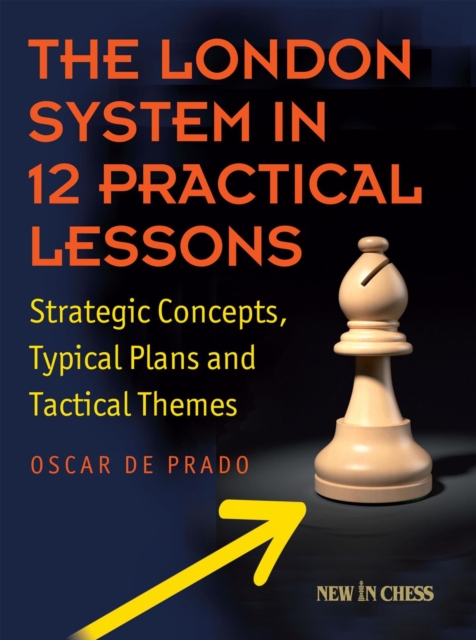 London System in 12 Practical Lessons : Strategic Concepts, Typical Plans and Tactical Themes, EPUB eBook