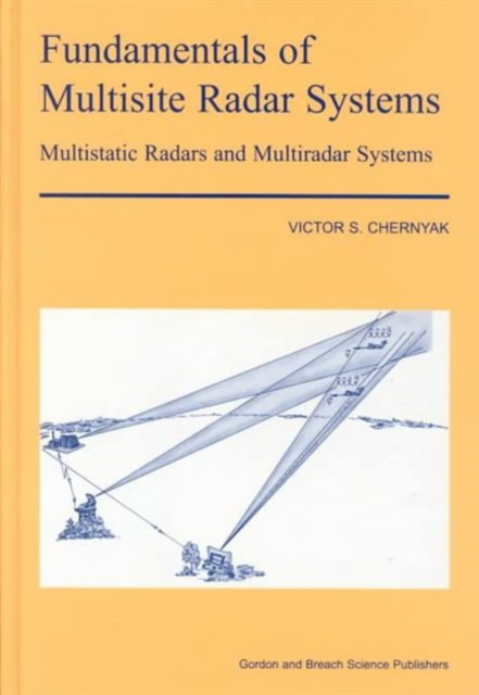 Fundamentals of Multisite Radar Systems : Multistatic Radars and Multistatic Radar Systems, Hardback Book