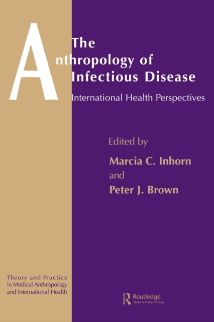 The Anthropology of Infectious Disease : International Health Perspectives, Paperback / softback Book