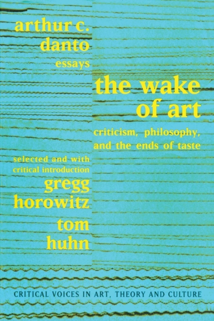 Wake of Art : Criticism, Philosophy, and the Ends of Taste, Paperback / softback Book