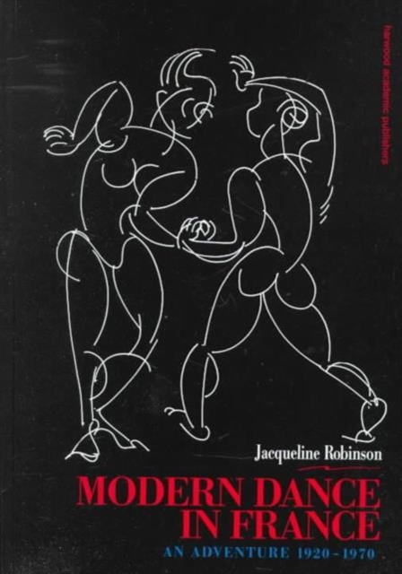 Modern Dance in France (1920-1970) : An Adventure, Hardback Book