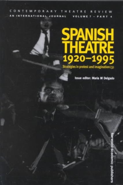 Spanish Theatre 1920-1995 : Strategies in Protest and Imagination (3), Paperback / softback Book