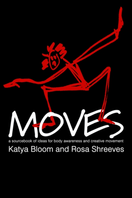 Moves : A Sourcebook of Ideas for Body Awareness and Creative Movement, Paperback / softback Book