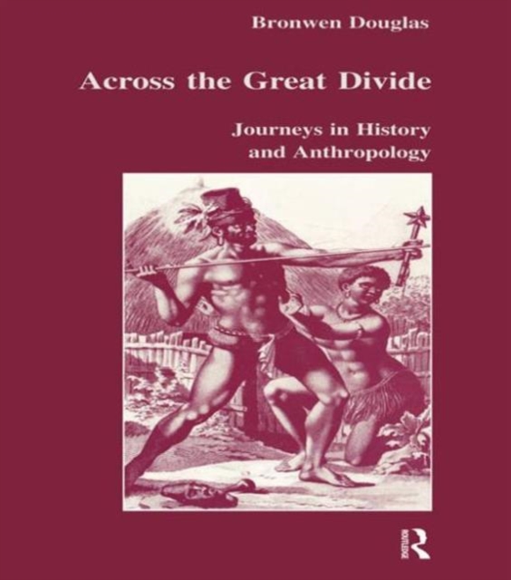 Across the Great Divide : Journeys in History and Anthropology, Hardback Book