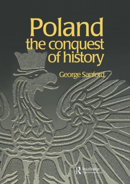 Poland : The Conquest of History, Hardback Book