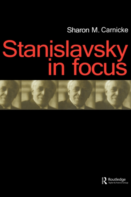 Stanislavsky in Focus : An Acting Master for the Twenty-First Century, Hardback Book