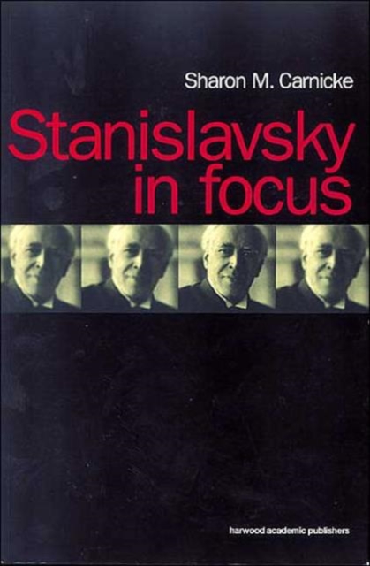 Stanislavsky in Focus : An Acting Master for the Twenty-First Century, Paperback Book