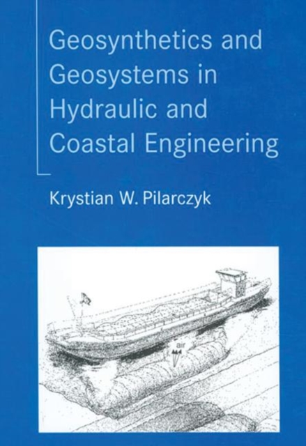 Geosynthetics and Geosystems in Hydraulic and Coastal Engineering, Hardback Book