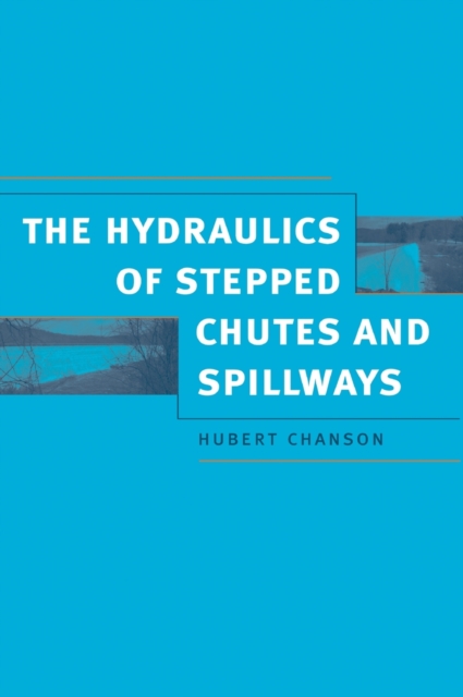 Hydraulics of Stepped Chutes and Spillways, Hardback Book
