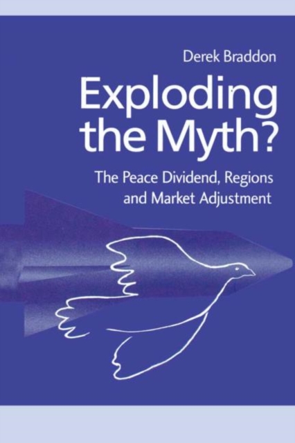 Exploding the Myth? : The Peace Dividend, Regions and Market Adjustment, Hardback Book