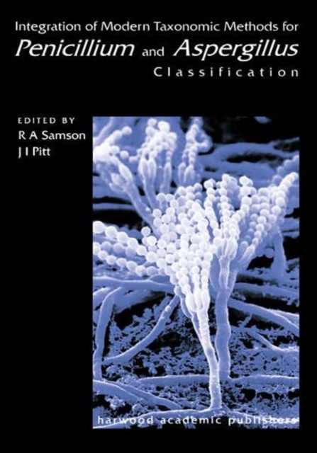 Integration of Modern Taxonomic Methods For Penicillium and Aspergillus Classification, Hardback Book