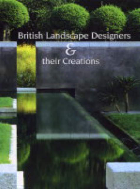 British Landscape Designers and Their Creations, Hardback Book