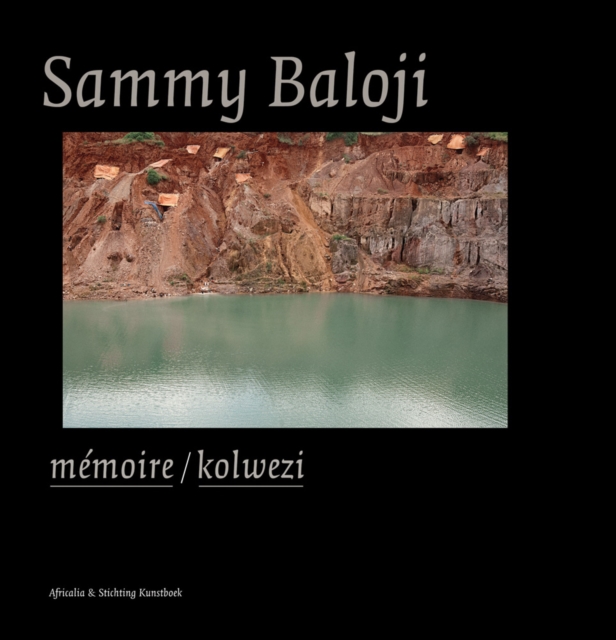 Sammy Baloji: Memoire/Kolwezi, Hardback Book