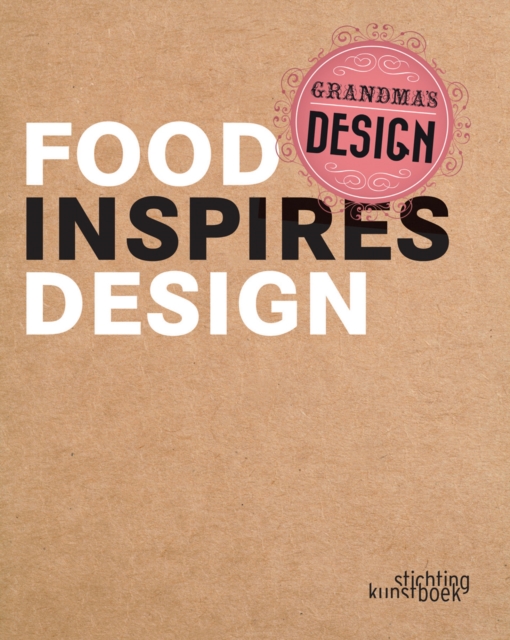 Grandma's Design: Food Inspires Design, Hardback Book