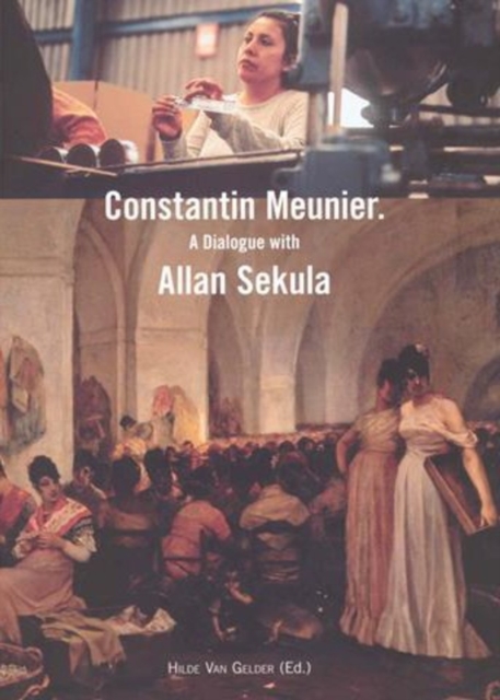 Constantin Meunier : A Dialogue with Allan Sekula, Paperback / softback Book