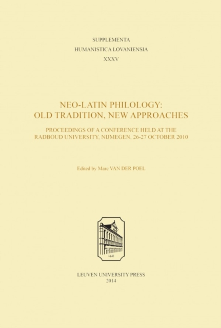 Neo-Latin Philology : Old Tradition, New Approaches, Paperback / softback Book