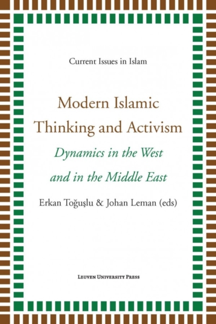 Modern Islamic Thinking and Activism : Dynamics in the West and in the Middle East, Paperback / softback Book