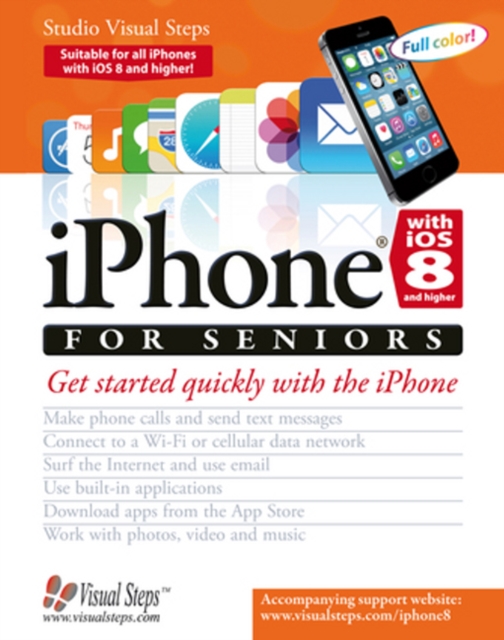 iPhone with iOS 8 and Higher for Seniors : Get Started Quickly with the iPhone, Paperback Book