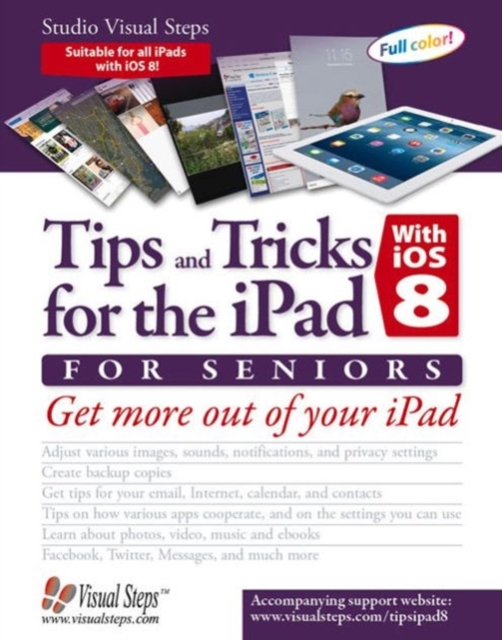 Tips & Tricks for the iPad with iOS 8 & higher for Seniors : Get More Out of Your iPad, Paperback Book