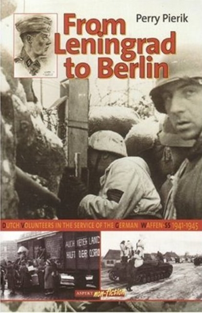 From Leningrad to Berlin : Dutch Volunteers in The German Waffen SS, 1941-1945, Paperback / softback Book