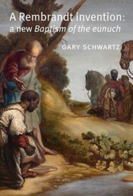 A Rembrandt Invention : A New Baptism of the Eunuch, Paperback / softback Book
