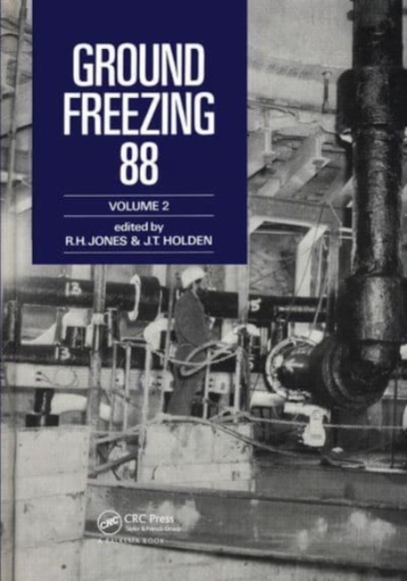 Ground Freezing 88 - Volume 2 : Proceedings of the fifth international symposium, Nottingham, 26-27 July 1988, 2 volumes, Hardback Book