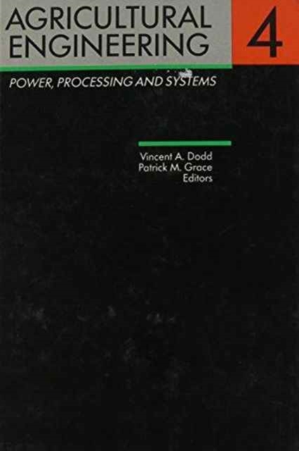 Agricultural Engineering, Volume 4: Power, processing and systems : Proceedings of the Eleventh International Congress on Agricultural Engineering, Dublin, 4-8 September 1989, Hardback Book