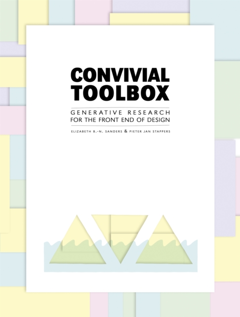 Convivial Toolbox : Generative Research for the Front End of Design, Paperback / softback Book