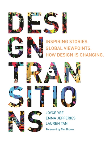 Design Transitions : Inspiring Stories. Global Viewpoints. How Design is Changing., Paperback / softback Book