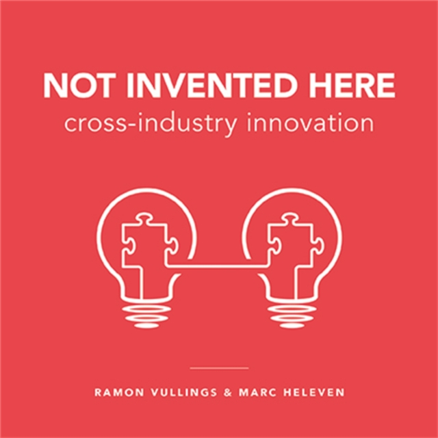 Not Invented Here : Cross-industry Innovation, Paperback / softback Book