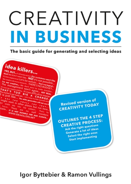 Creativity in Business : The Basic Guide for Generating and Selecting Ideas, Paperback / softback Book