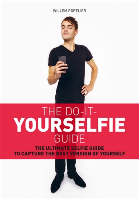 Do it Yourselfie Guide : The Ultimate Selfie Guide to Capture the Best Version of Yourself, Paperback / softback Book