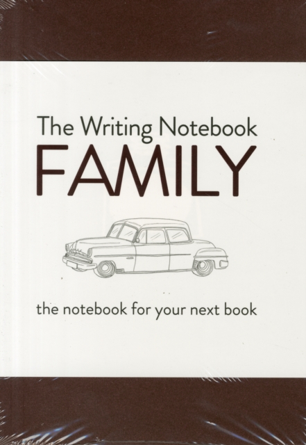 The Writing Notebook: Family : The Notebook for Your Next Book, Paperback / softback Book